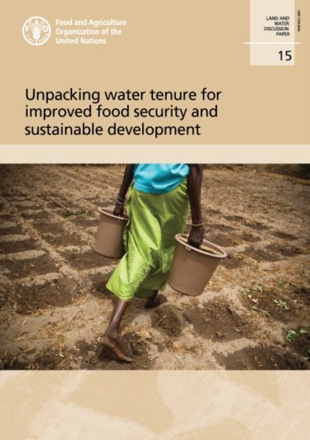 Cover for Food and Agriculture Organization · Unpacking water tenure for improved food security and sustainable development - Land and water discussion paper (Taschenbuch) (2021)