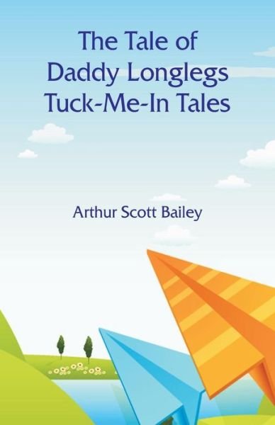 Cover for Arthur Scott Bailey · The Tale of Daddy Longlegs Tuck-Me-In Tales (Paperback Book) (2018)