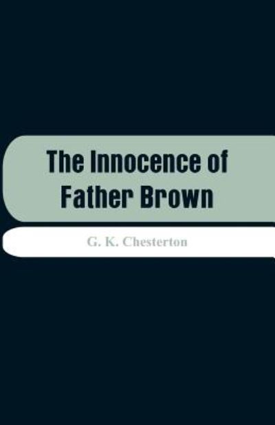 Cover for G K Chesterton · The Innocence of Father Brown (Paperback Bog) (2018)