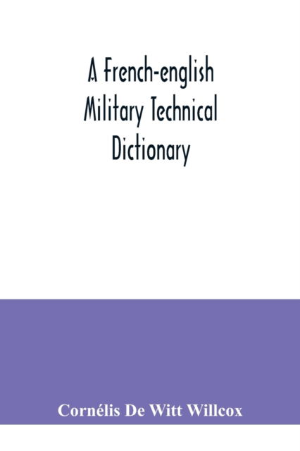 Cover for Cornélis de Witt Willcox · A French-English military technical dictionary (Pocketbok) (2020)