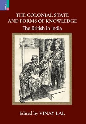 Cover for Vinay Lal · The Colonial State and Forms of Knowledge: The British in India (Gebundenes Buch) (2022)