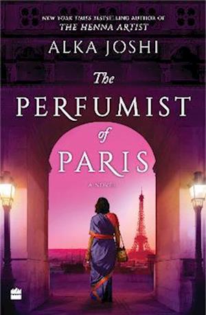 The perfumist of Paris: A Novel - Alka Joshi - Books - HarperCollins India - 9789356993723 - July 12, 2023