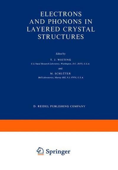 Electrons and Phonons in Layered Crystal Structures - Physics and Chemistry of Materials with A - T J Wieting - Livros - Springer - 9789400993723 - 15 de outubro de 2011
