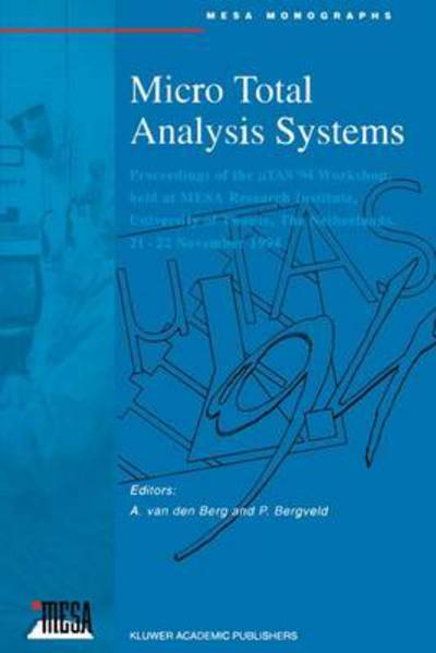 Cover for Albert Jan Van den Berg · Micro Total Analysis Systems: Proceedings of the  TAS '94 Workshop, held at MESA Research Institute, University of Twente, The Netherlands, 21-22 November 1994 (Paperback Book) [Softcover reprint of the original 1st ed. 1995 edition] (2012)