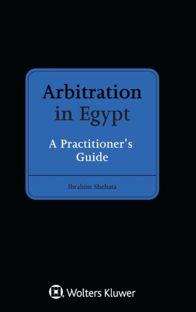 Cover for Ibrahim Shehata · Arbitration in Egypt: A Practitioner's Guide (Hardcover Book) (2021)