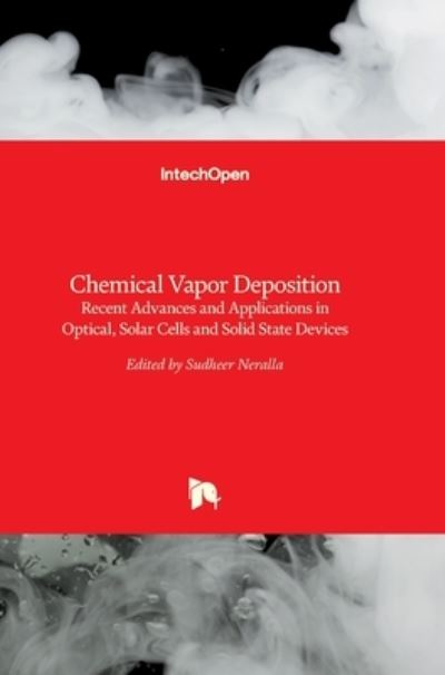 Cover for S Neralla · Chemical Vapor Deposition: Recent Advances and Applications in Optical, Solar Cells and Solid State Devices (Hardcover Book) (2016)