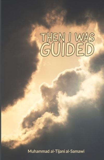 Cover for Muhammad al-Tijani al-Samawi · Then I Was Guided (Paperback Book) [5th edition] (2020)