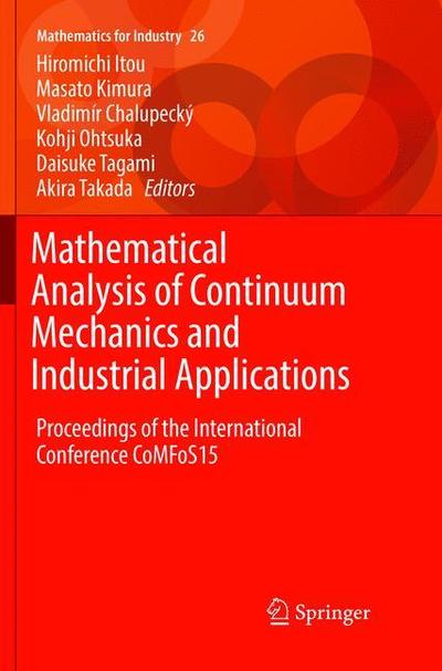 Mathematical Analysis of Continuum Mechanics and Industrial Applications: Proceedings of the International Conference CoMFoS15 - Mathematics for Industry -  - Books - Springer Verlag, Singapore - 9789811096723 - June 29, 2018