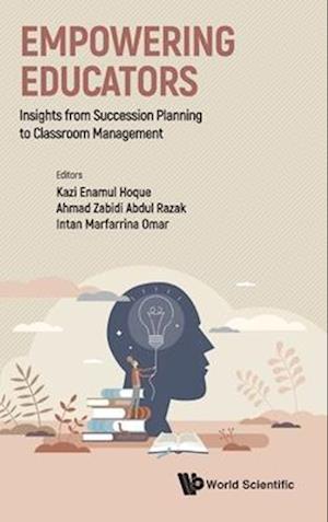 Empowering Educators: Insights From Succession Planning To Classroom Management -  - Books - World Scientific Publishing Co Pte Ltd - 9789811294723 - May 30, 2025