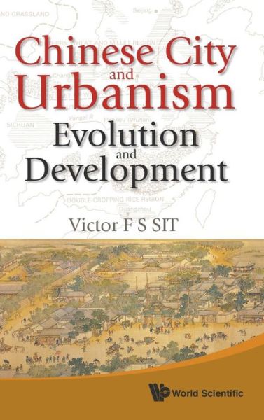 Cover for Sit, Victor F S (Formerly Hong Kong Baptist Univ &amp; Univ Of Hong Kong, Hong Kong) · Chinese City And Urbanism: Evolution And Development (Hardcover Book) (2010)