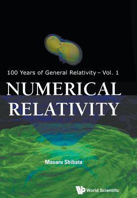 Cover for Shibata, Masaru (Kyoto Univ, Japan) · Numerical Relativity - 100 Years of General Relativity (Paperback Book) (2015)