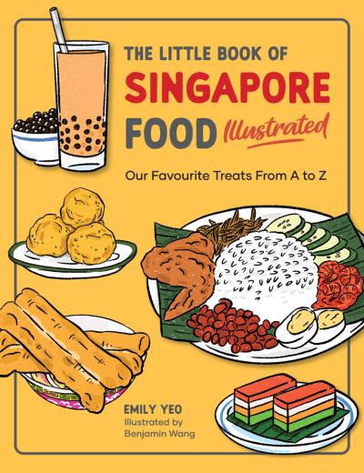 Cover for Emily Yeo · The Little Book of Singapore Food Illustrated: Our Favourite Treats from A to Z (Paperback Book) (2022)