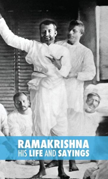 Ramakrishna, His Life and Sayings - Max Muller - Books - Discovery Publisher - 9789888412723 - August 1, 2014