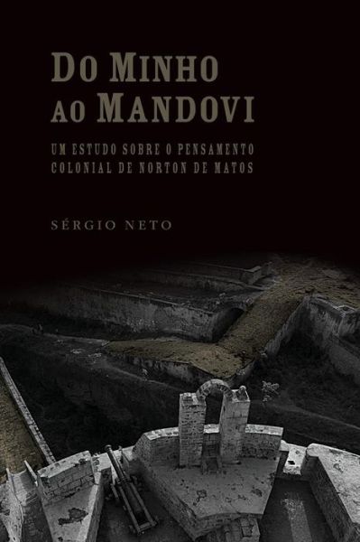 Do Minho Ao Mandovi - S Neto - Boeken - Imprensa Da Universidade de Coimbra - 9789892611723 - 30 oktober 2016