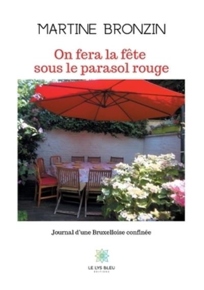 On fera la fete sous le parasol rouge: Journal d'une Bruxelloise confinee - Martine Bronzin - Böcker - Le Lys Bleu - 9791037721723 - 18 mars 2021