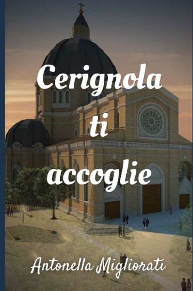 Cover for Antonella Migliorati · Cerignola ti accoglie: Una storia antica... (Paperback Book) (2022)