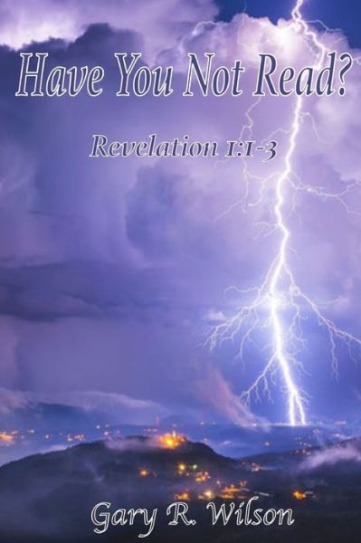 Cover for Gary R Wilson · Have You Not Read?: Revelation 1:1-3 (Paperback Book) (2022)