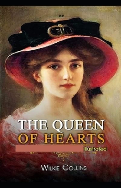 The Queen of Hearts illustrated - Wilkie Collins - Books - Independently Published - 9798423361723 - February 26, 2022