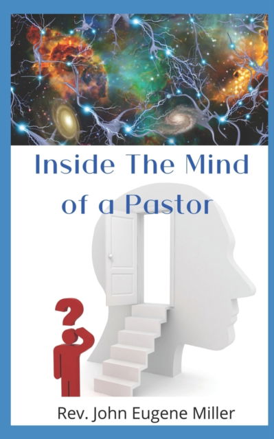 Cover for REV John Eugene Miller · Inside The Mind Of A Pastor: What Are They Thinking ? (Paperback Book) (2022)