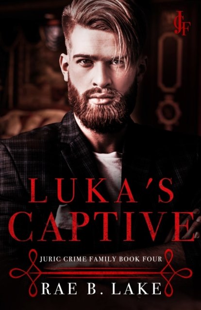 Cover for Rae B Lake · Luka's Captive: A Juric Crime Family Novel - Juric Crime Family (Paperback Book) (2022)