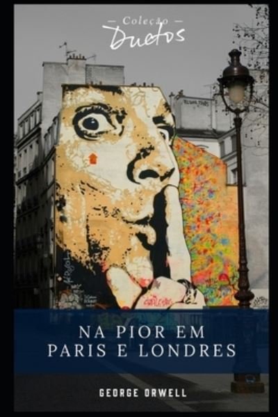 Cover for George Orwell · Na Pior em Londres e Paris (Colecao Duetos) (Paperback Book) (2021)