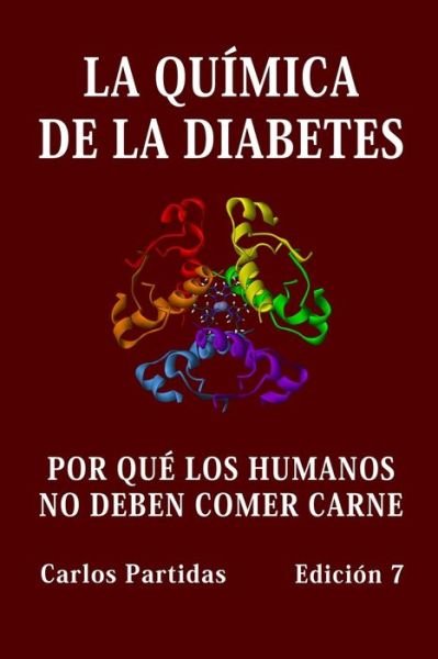 Cover for Carlos L Partidas · La Quimica de la Diabetes: Por Que Los Humanos No Deben Comer Carne (Pocketbok) (2021)