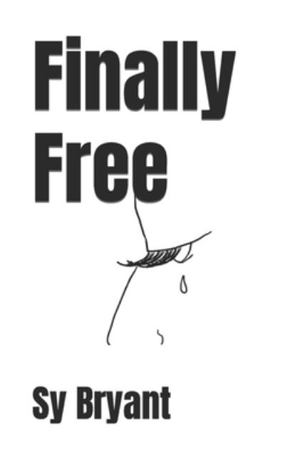 Finally Free - Sy Bryant - Libros - Independently Published - 9798533996723 - 8 de julio de 2021