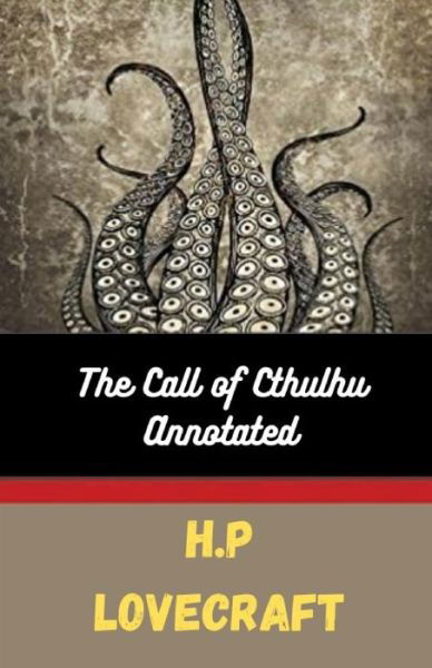 H.P. Lovecraft: The Call of Cthulhu (Annotated) - H P Lovecraft - Libros - Independently Published - 9798547322723 - 31 de julio de 2021