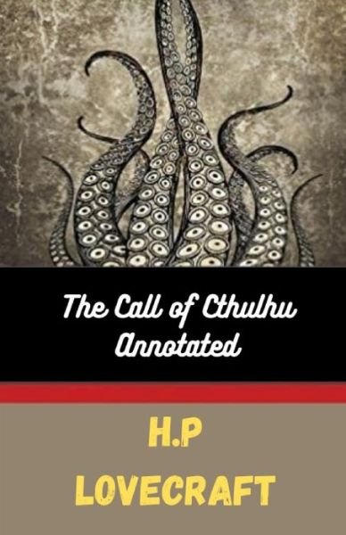 Cover for H P Lovecraft · H.P. Lovecraft: The Call of Cthulhu (Annotated) (Paperback Book) (2021)
