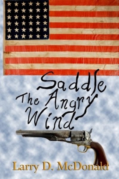 Cover for Larry D McDonald · Saddle the Angry Wind (Paperback Book) (2020)