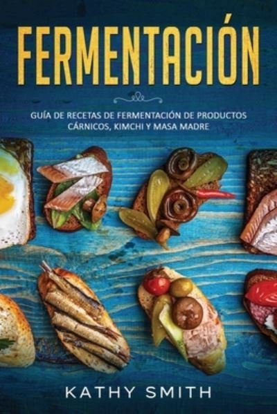 Cover for Kathy Smith · Fermentacion (Pocketbok) (2021)
