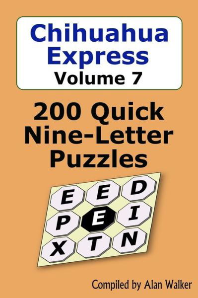 Chihuahua Express Volume 7: 200 Quick Nine-Letter Puzzles - Alan Walker - Bøger - Independently Published - 9798592898723 - 11. januar 2021