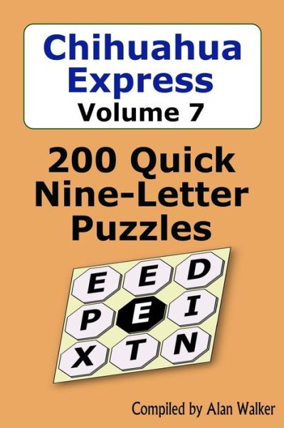 Cover for Alan Walker · Chihuahua Express Volume 7: 200 Quick Nine-Letter Puzzles (Paperback Bog) (2021)