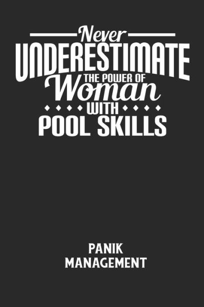 NEVER UNDERESTIMATE THE POWER OF WOMAN WITH POOL SKILLS - Panik Management - Angst-Management Notizbuch - Książki - Independently Published - 9798605448723 - 27 stycznia 2020