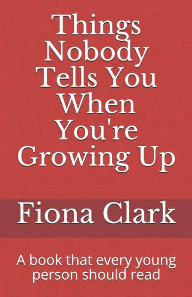 Cover for Fiona Clark · Things Nobody Tells You When You're Growing Up (Paperback Book) (2020)