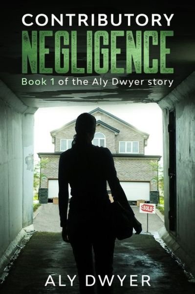 Cover for Aly Dwyer · Contributory Negligence (Pocketbok) (2020)