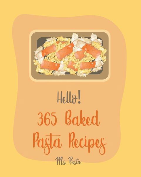 Cover for MS Pasta · Hello! 365 Baked Pasta Recipes (Paperback Bog) (2020)