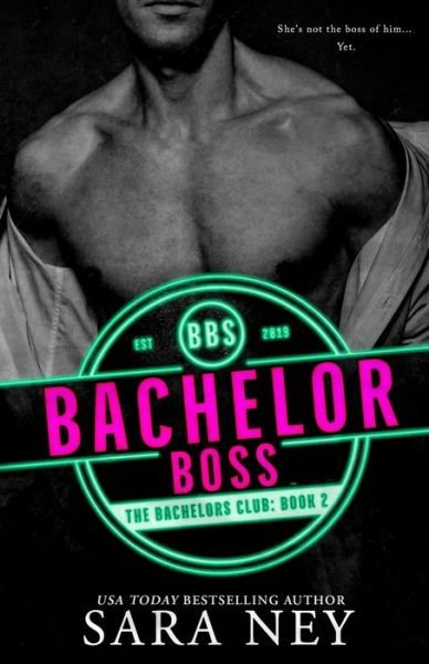 Bachelor Boss - The Bachelors Club - Sara Ney - Książki - Independently Published - 9798631430723 - 5 kwietnia 2020