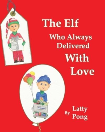 Cover for Latty Pong · The Elf Who Always Delivered With Love - Learning with Latty (Paperback Book) (2020)