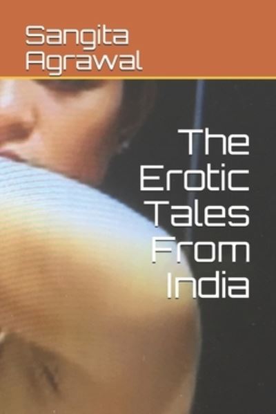 Cover for Sangita Agrawal · The Erotic Tales From India (Paperback Book) (2020)