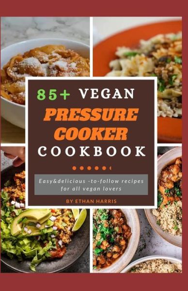 Cover for Ethan Harris · Vegan Pressure Cooker Cookbook (Paperback Book) (2021)