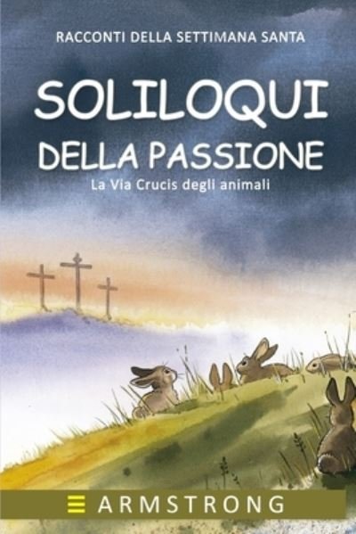 Cover for Gabriela Mistral · Soliloqui Della Passione: La Via Crucis degli animali (Paperback Bog) (2021)