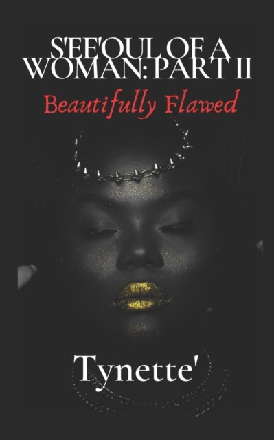 Tynette' Poetry · S'ee'oul Of A Woman Part II: Beautifully Flawed (Paperback Book) (2022)