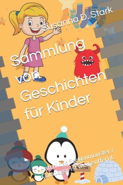 Cover for Susanna D Stark · Sammlung von Geschichten fur Kinder: Hatchi das Sockenmonster / Galapagos ist weit entfernt (Paperback Book) (2022)