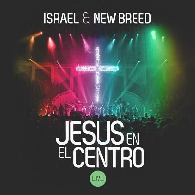 Cover for Israel &amp; New Breed · Jesus en El Centro (CD) (2013)