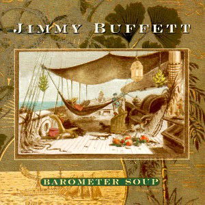 Barometer Soup - Jimmy Buffett - Música - MCA - 0008811124724 - 31 de julio de 1995