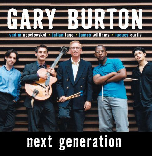 Next Generation - Gary Burton - Musik - CONCORD - 0013431227724 - 12. april 2005