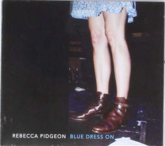 Cover for Rebecca Pidgeon · Blue Dress on (CD) (2013)
