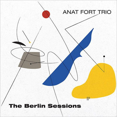 Cover for Anat Fort Trio · The Berlin Sessions (CD) (2023)