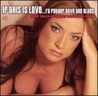 If This is Love: I'd Rather Have the Blues / Var - If This is Love: I'd Rather Have the Blues / Var - Muziek - Blind Pig Records - 0019148800724 - 24 februari 2004